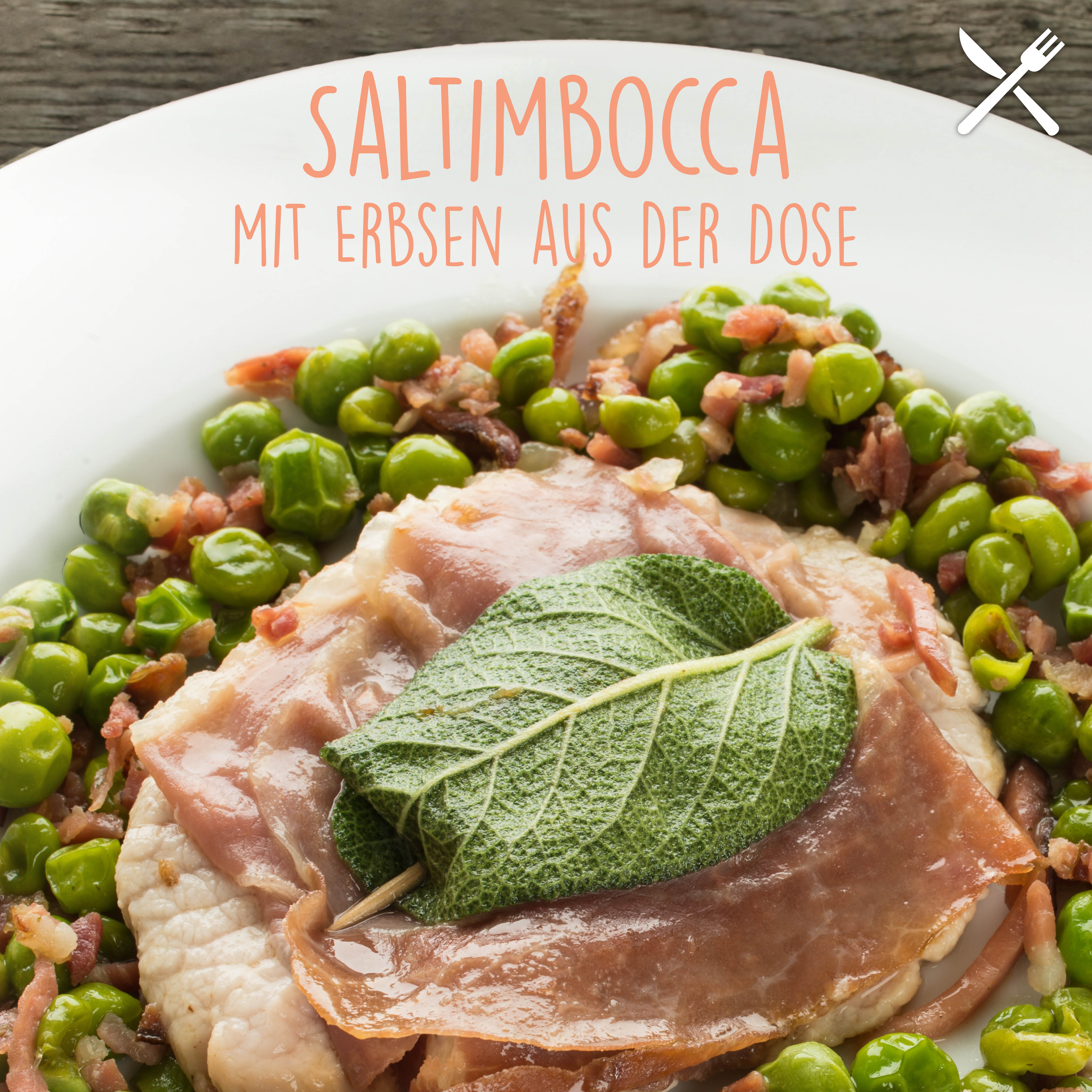 Saltimbocca mit Erbsen aus der Dose